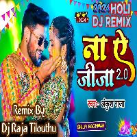 Na Ae Jija 2.0  (Ankush Raja) Dj Raja Tilouthu